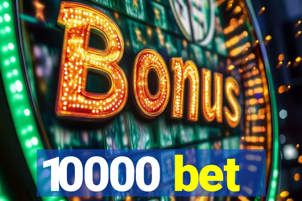 10000 bet